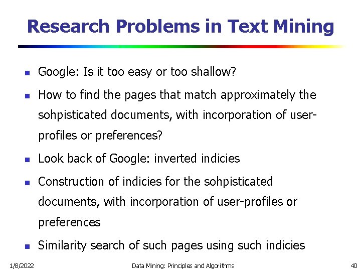 Research Problems in Text Mining n Google: Is it too easy or too shallow?