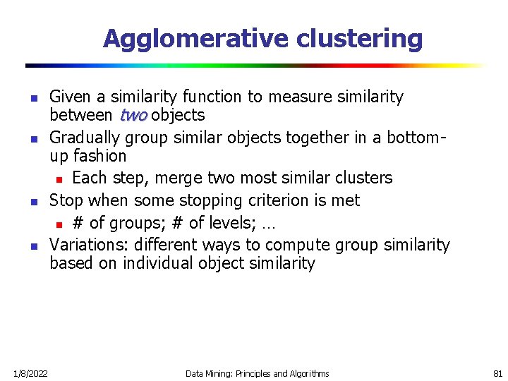 Agglomerative clustering n n 1/8/2022 Given a similarity function to measure similarity between two