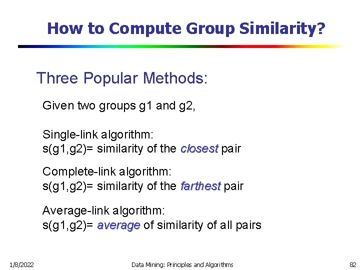 How to Compute Group Similarity? Three Popular Methods: Given two groups g 1 and