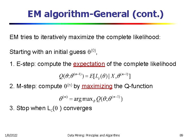 EM algorithm-General (cont. ) EM tries to iteratively maximize the complete likelihood: Starting with