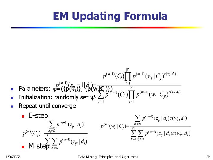 EM Updating Formula n n n Parameters: =({p(Ci)}, {p(wj|Ci)}) Initialization: randomly set 0 Repeat