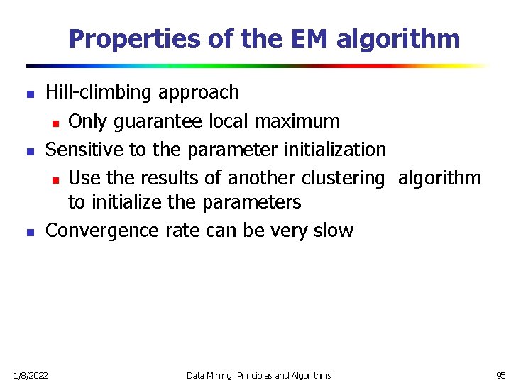 Properties of the EM algorithm n n n Hill-climbing approach n Only guarantee local