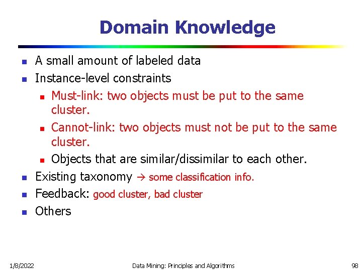 Domain Knowledge n n n 1/8/2022 A small amount of labeled data Instance-level constraints