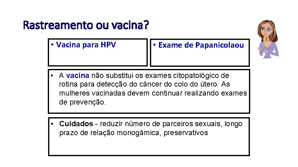 Rastreamento ou vacina? • Vacina para HPV • Exame de Papanicolaou • A vacina