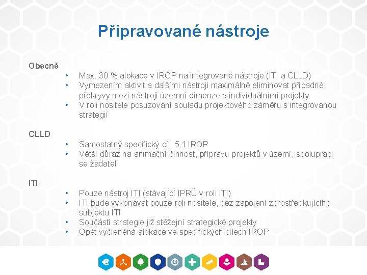 Připravované nástroje Obecně • • • Max. 30 % alokace v IROP na integrované