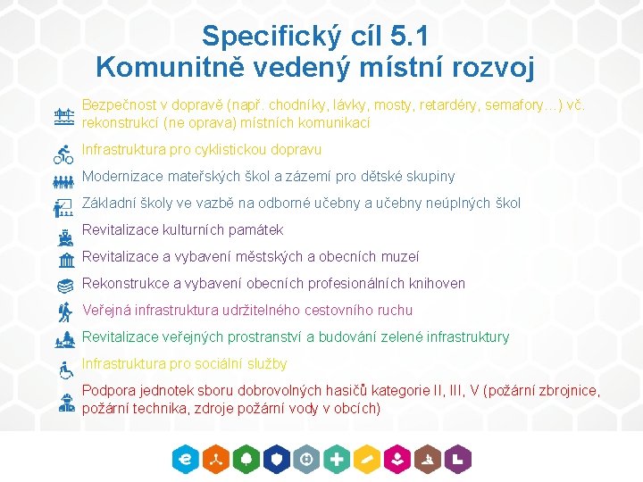 Specifický cíl 5. 1 Komunitně vedený místní rozvoj Bezpečnost v dopravě (např. chodníky, lávky,