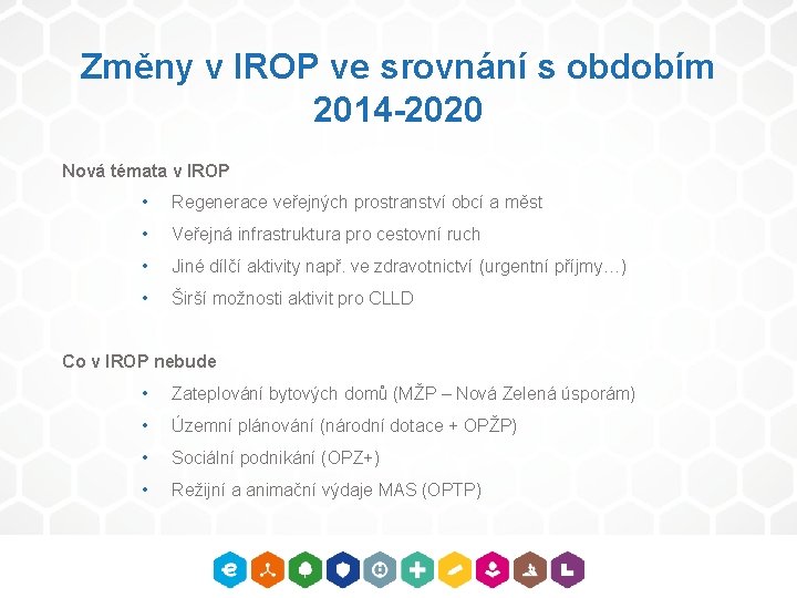 Změny v IROP ve srovnání s obdobím 2014 -2020 Nová témata v IROP •