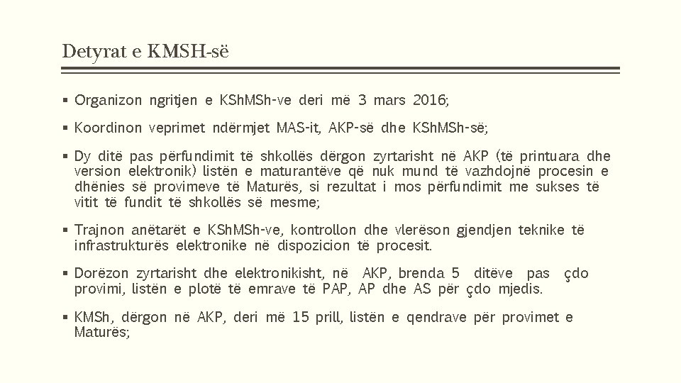 Detyrat e KMSH-së § Organizon ngritjen e KSh. MSh-ve deri më 3 mars 2016;