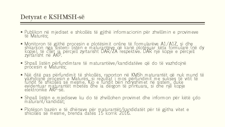 Detyrat e KSHMSH-së § Publikon në mjediset e shkollës të gjithë informacionin për zhvillimin