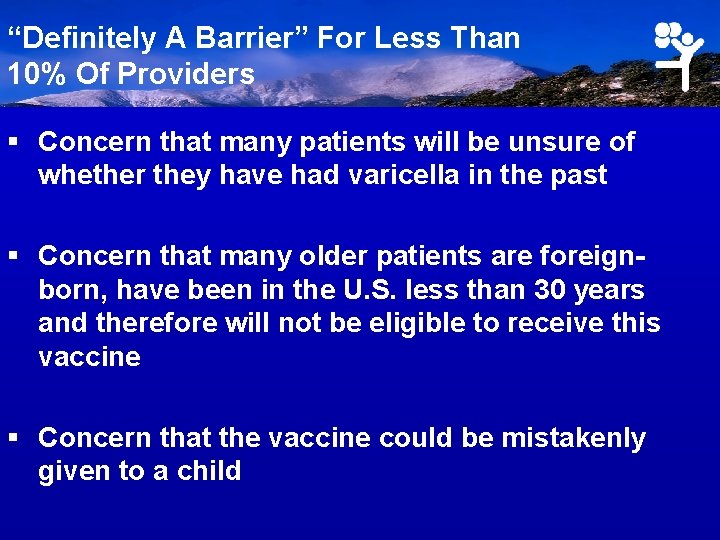 “Definitely A Barrier” For Less Than 10% Of Providers § Concern that many patients