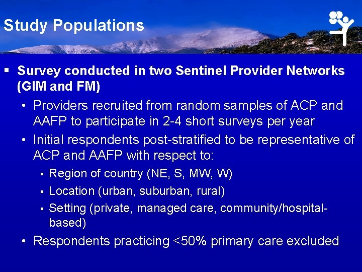 Study Populations § Survey conducted in two Sentinel Provider Networks (GIM and FM) •