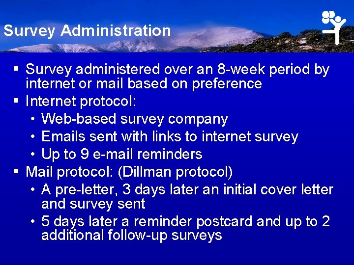 Survey Administration § Survey administered over an 8 -week period by internet or mail