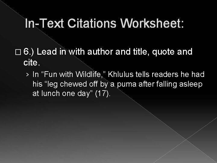 In-Text Citations Worksheet: � 6. ) Lead in with author and title, quote and