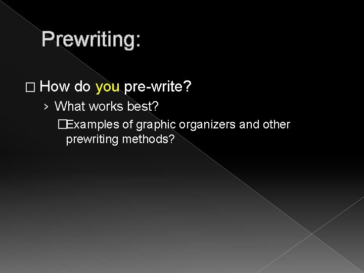 Prewriting: � How do you pre-write? › What works best? �Examples of graphic organizers