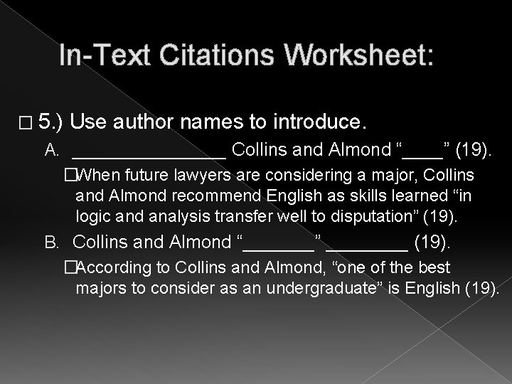 In-Text Citations Worksheet: � 5. ) Use author names to introduce. A. ________ Collins