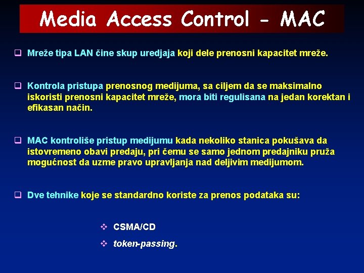 Media Access Control - MAC q Mreže tipa LAN čine skup uredjaja koji dele