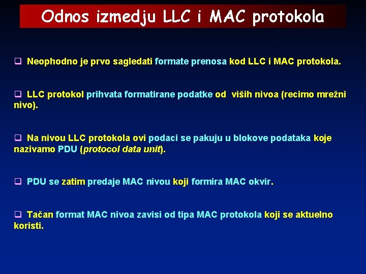 Odnos izmedju LLC i MAC protokola q Neophodno je prvo sagledati formate prenosa kod