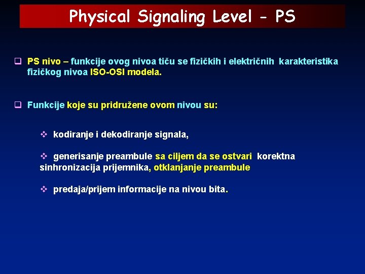 Physical Signaling Level - PS q PS nivo – funkcije ovog nivoa tiču se