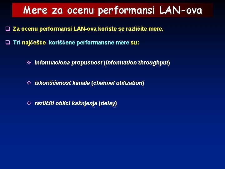 Mere za ocenu performansi LAN-ova q Za ocenu performansi LAN-ova koriste se različite mere.