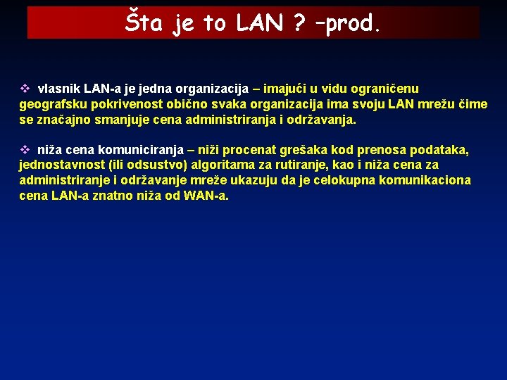 Šta je to LAN ? –prod. v vlasnik LAN-a je jedna organizacija – imajući