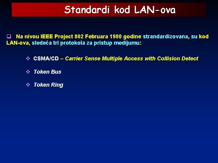 Standardi kod LAN-ova q Na nivou IEEE Project 802 Februara 1980 godine strandardizovana, su