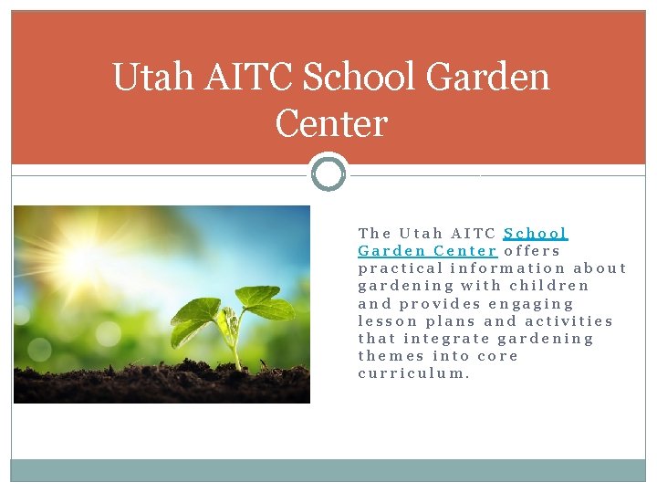 Utah AITC School Garden Center The Utah AITC School Garden Center offers practical information