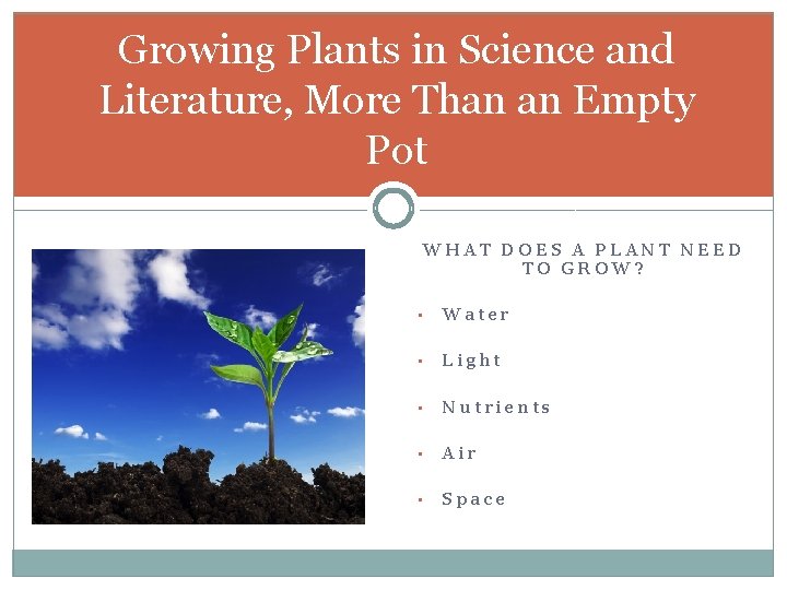 Growing Plants in Science and Literature, More Than an Empty Pot WHAT DOES A