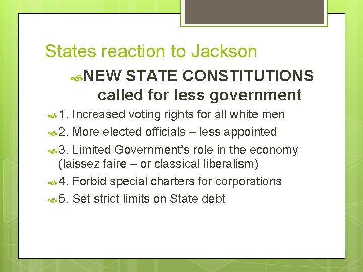 States reaction to Jackson NEW STATE CONSTITUTIONS called for less government 1. Increased voting