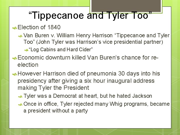 “Tippecanoe and Tyler Too” Election of 1840 Van Buren v. William Henry Harrison “Tippecanoe