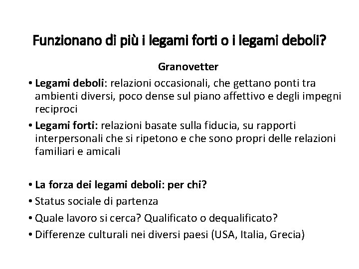 Funzionano di più i legami forti o i legami deboli? Granovetter • Legami deboli: