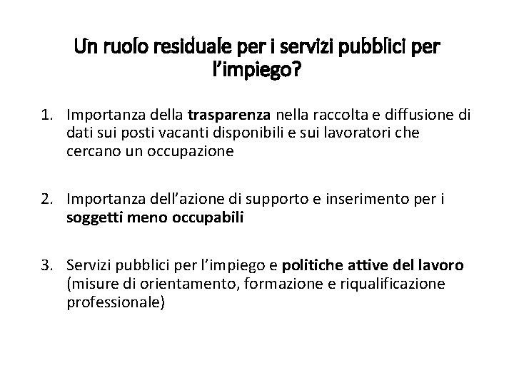 Un ruolo residuale per i servizi pubblici per l’impiego? 1. Importanza della trasparenza nella