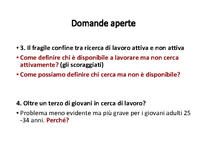 Domande aperte • 3. Il fragile confine tra ricerca di lavoro attiva e non