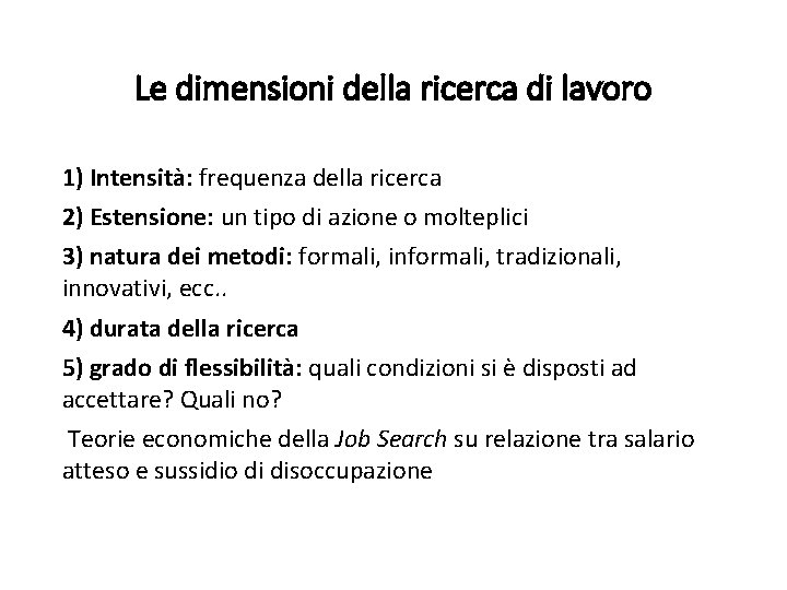 Le dimensioni della ricerca di lavoro 1) Intensità: frequenza della ricerca 2) Estensione: un