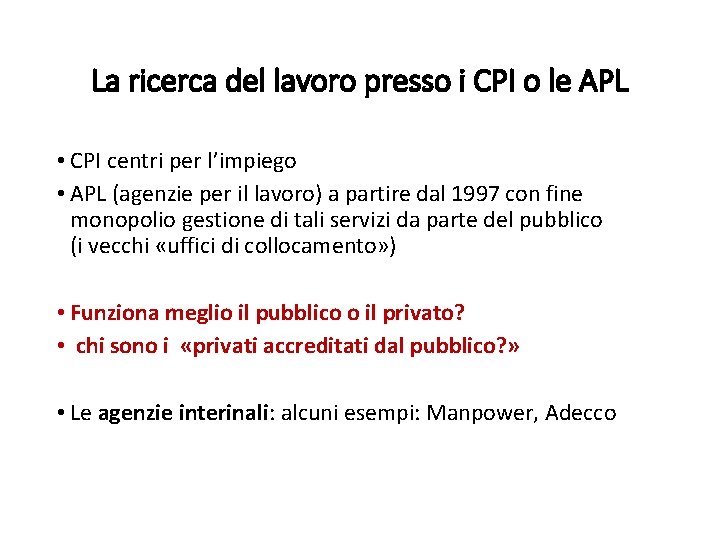 La ricerca del lavoro presso i CPI o le APL • CPI centri per