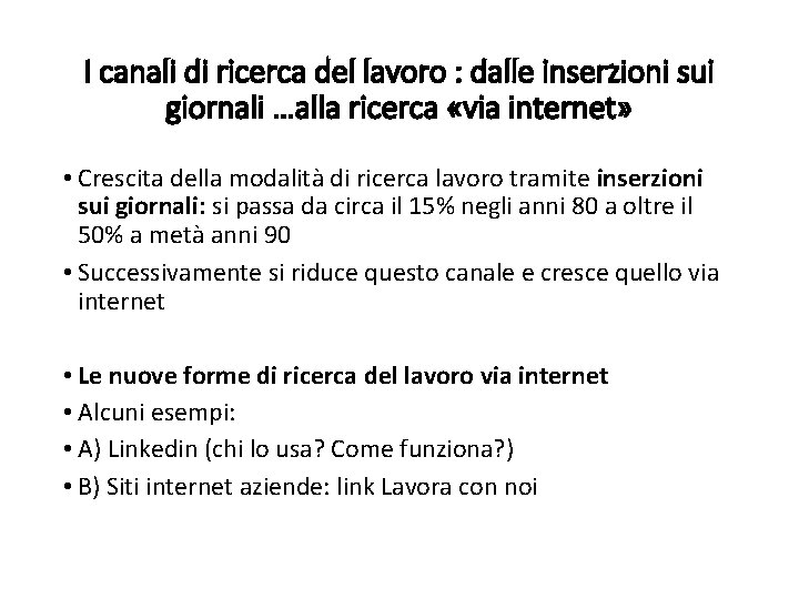 I canali di ricerca del lavoro : dalle inserzioni sui giornali …alla ricerca «via