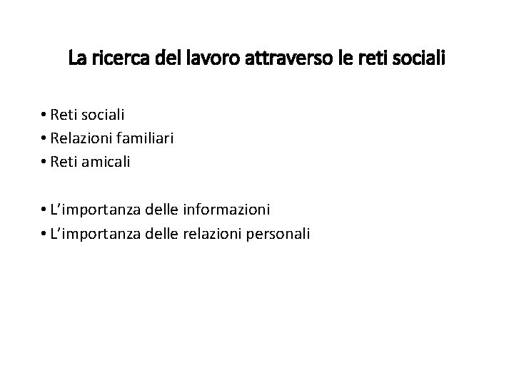 La ricerca del lavoro attraverso le reti sociali • Relazioni familiari • Reti amicali