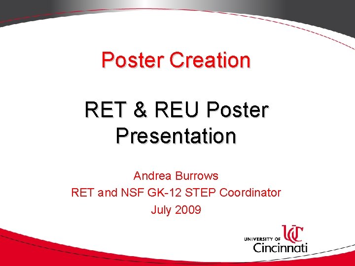 Poster Creation RET & REU Poster Presentation Andrea Burrows RET and NSF GK-12 STEP