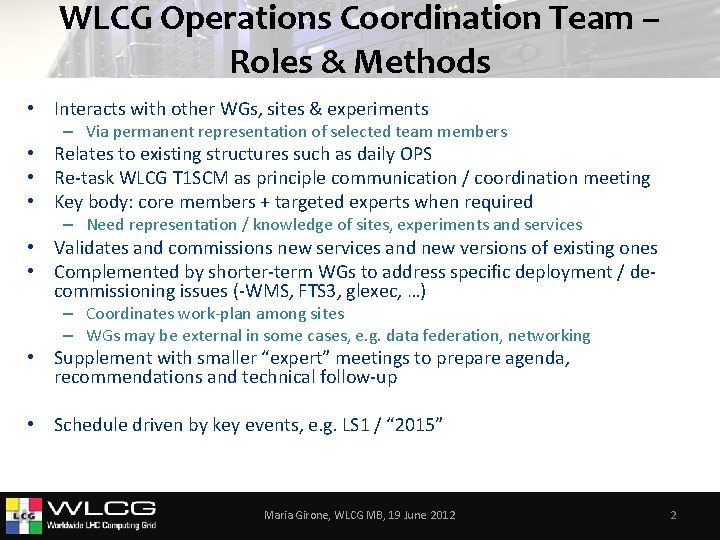 WLCG Operations Coordination Team – Roles & Methods • Interacts with other WGs, sites