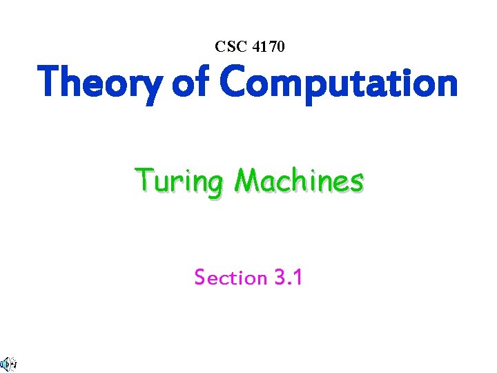 CSC 4170 Theory of Computation Turing Machines Section 3. 1 