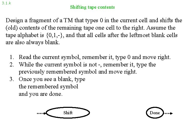 3. 1. k Shifting tape contents Design a fragment of a TM that types