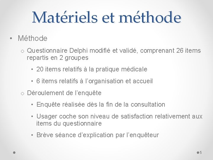 Matériels et méthode • Méthode o Questionnaire Delphi modifié et validé, comprenant 26 items