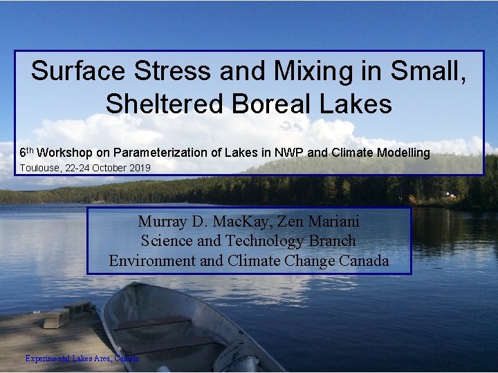 Surface Stress and Mixing in Small, Sheltered Boreal Lakes 6 th Workshop on Parameterization