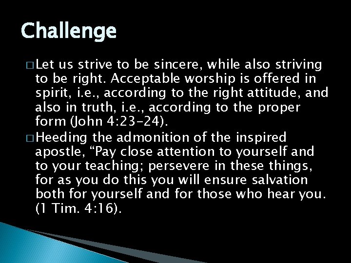 Challenge � Let us strive to be sincere, while also striving to be right.