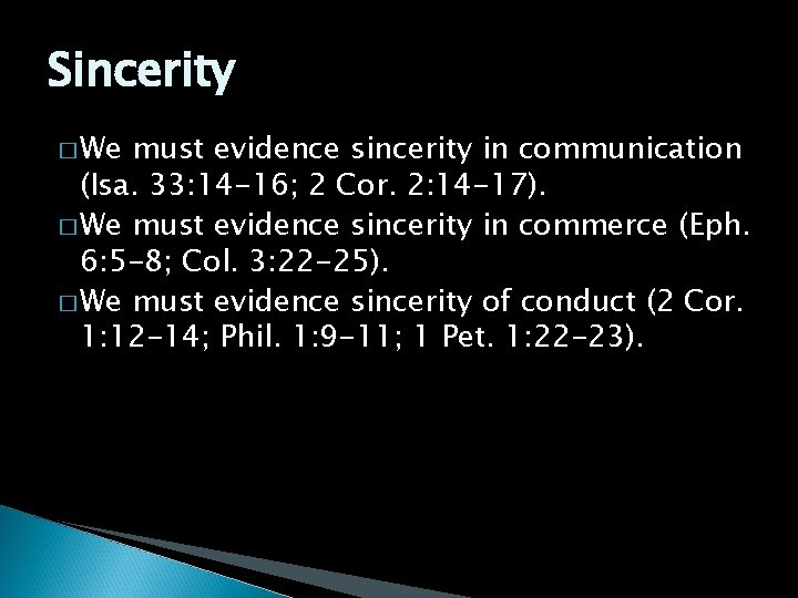 Sincerity � We must evidence sincerity in communication (Isa. 33: 14 -16; 2 Cor.