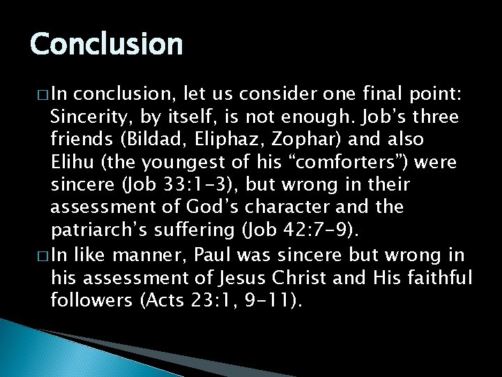 Conclusion � In conclusion, let us consider one final point: Sincerity, by itself, is