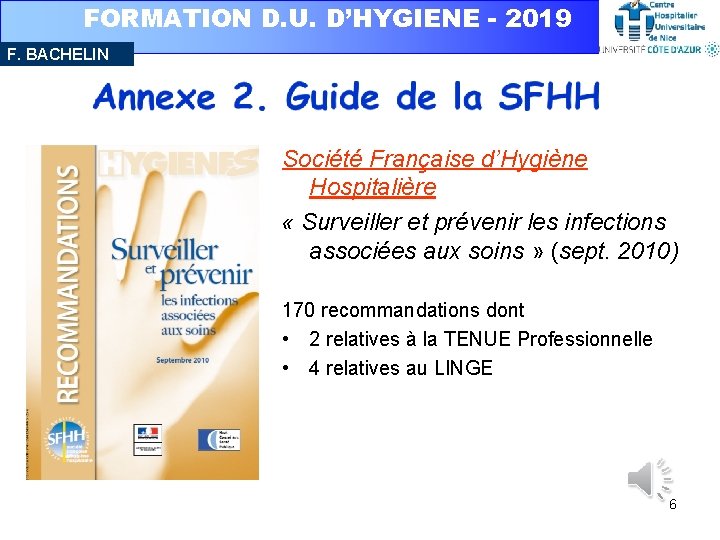 FORMATION D. U. D’HYGIENE - 2019 F. BACHELIN Société Française d’Hygiène Hospitalière « Surveiller