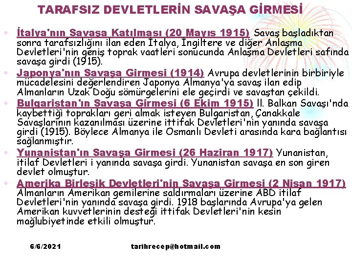 TARAFSIZ DEVLETLERİN SAVAŞA GİRMESİ • İtalya'nın Savaşa Katılması (20 Mayıs 1915) Savaş başladıktan sonra