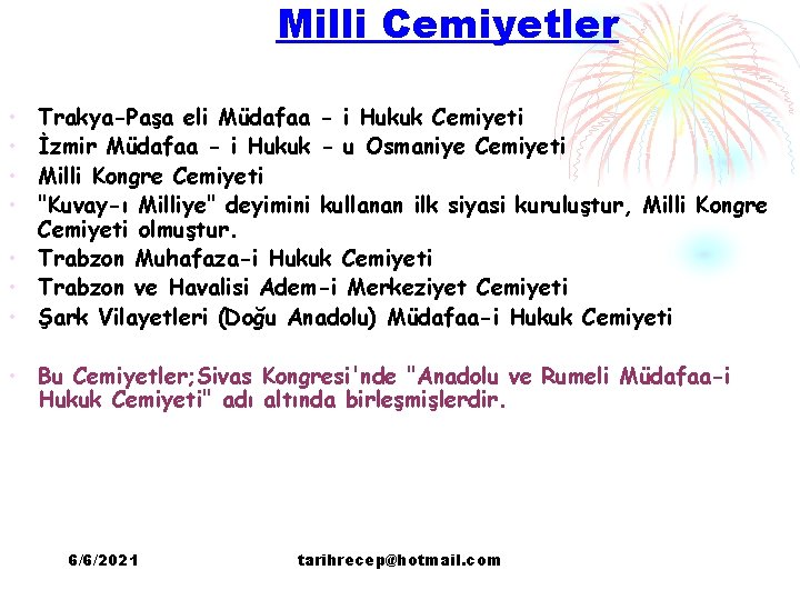 Milli Cemiyetler • • Trakya-Paşa eli Müdafaa - i Hukuk Cemiyeti İzmir Müdafaa -