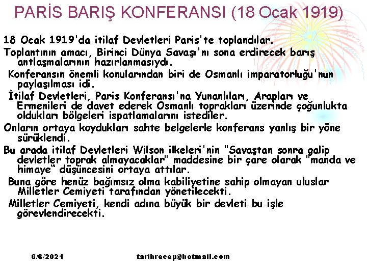 PARİS BARIŞ KONFERANSI (18 Ocak 1919) 18 Ocak 1919'da itilaf Devletleri Paris'te toplandılar. Toplantının