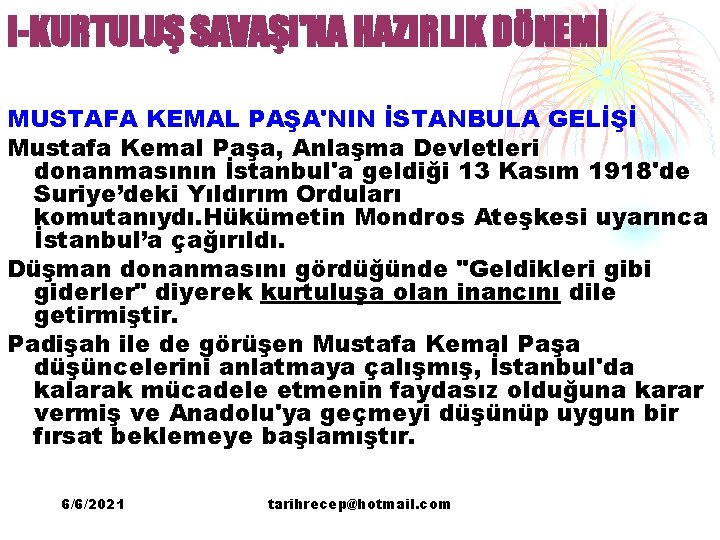 I-KURTULUŞ SAVAŞI'NA HAZIRLIK DÖNEMİ MUSTAFA KEMAL PAŞA'NIN İSTANBULA GELİŞİ Mustafa Kemal Paşa, Anlaşma Devletleri